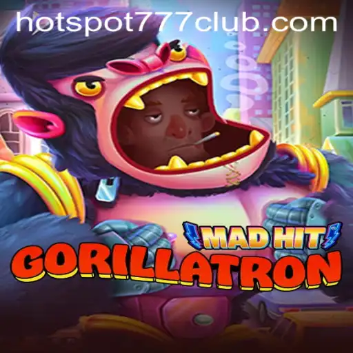 MadHitGorillatron: The Ultimate Gaming Experience with HOTSPOT777