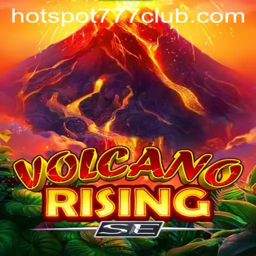Explore the Fiery World of VolcanoRisingSE and the Thrilling Adventure of HOTSPOT777