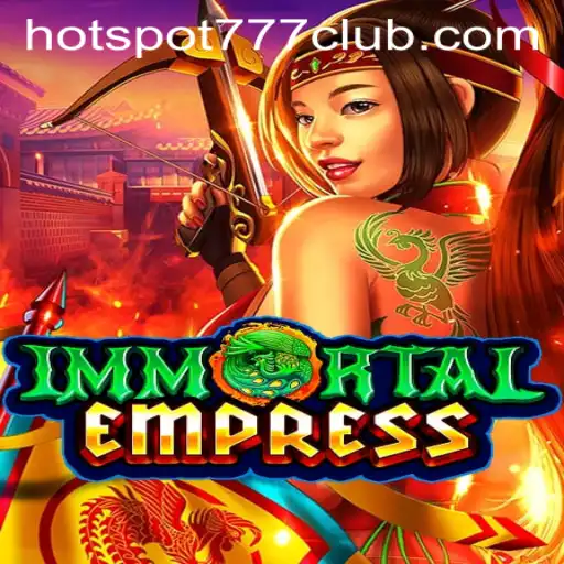 ImmortalEmpress: A Deep Dive into the World of HOTSPOT777