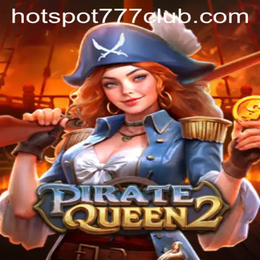 PirateQueen2: An Adventurous Voyage with HOTSPOT777