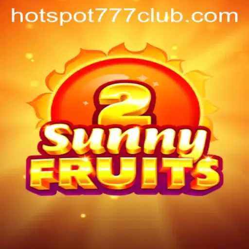 Exploring SunnyFruits2: The Ultimate Gaming Experience with a Twist of HOTSPOT777
